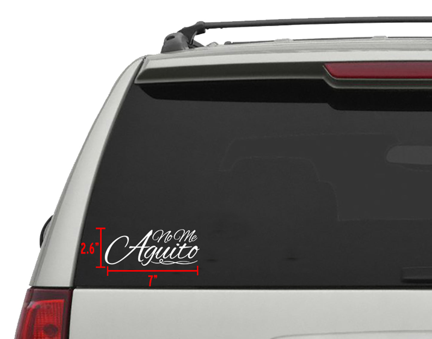 White "No Me Aguito" die-cut vinyl decal, 7"x 2.6", applied to a car's rear window.