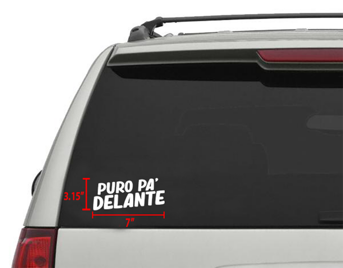 White "Puro Pa' Delante" die-cut decal, 7"x 3.15", applied to a vehicle's rear window.