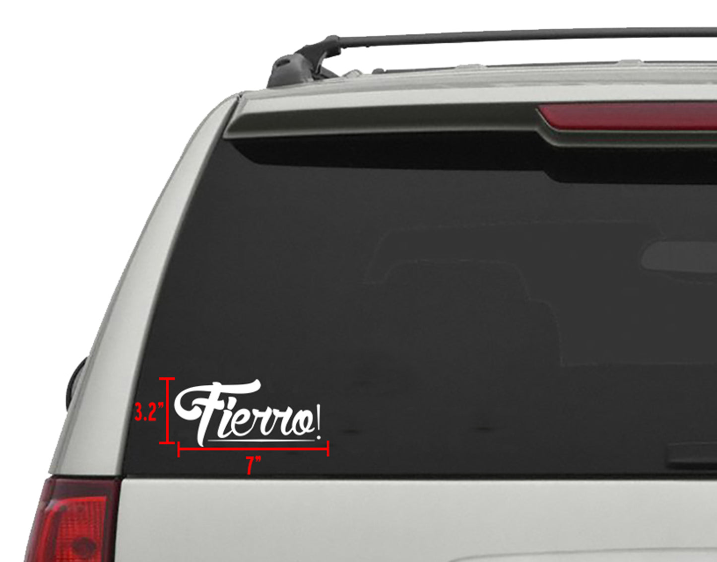 White "Fierro!" die-cut vinyl decal, 7"x3.2", applied to a vehicle's rear window.